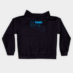 Nō Tahiti Mai Au Kids Hoodie